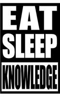 Eat Sleep Knowledge Notebook for Learning Enthusiasts: Blank Lined Journal