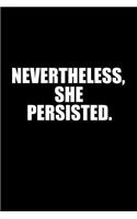 Nevertheless she persisted