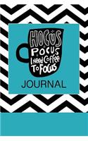 Hocus Pocus I Need Coffee to Focus Journal: Coffee Journal and Planner