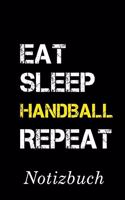 Eat Sleep Handball Repeat Notizbuch