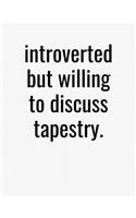Introverted But Willing To Discuss Tapestry