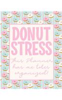 DONUT STRESS. This Planner has me totes organized.