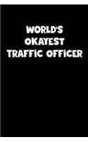 World's Okayest Traffic Officer Notebook - Traffic Officer Diary - Traffic Officer Journal - Funny Gift for Traffic Officer