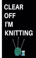 Clear Off I'm Knitting