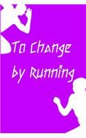 To Change by Running: Running formula on empty overcome your childhood emotional neglect