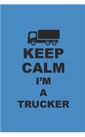 Keep Calm I'm a Trucker