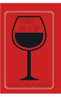 I Don't Give a Sip: A Gratitude Journal for Wine Lovers