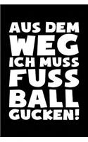 Ich Muss Fussball Gucken: Notizbuch / Notizheft Für Fußball-Fan Fußballspieler-In Fußballer-In Fussball-Fan A5 (6x9in) Dotted Punktraster