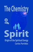 Chemistry of Spirit: Origin of the Spiritual Energy