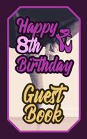 Happy 8th Birthday Guest Book: 8 Eighth Eight Artistic Dance Lovers Ballet Celebration Message Logbook for Visitors Family and Friends to Write in Comments & Best Wishes Gift Log 