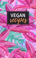 Vegan Recipes: Blank Recipe Book to Write in 100 Pages Cookbook 6x9 Matte Floral Cover Design Gift for Vegans