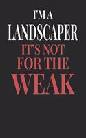 I'm A Landscaper It's Not For The Weak