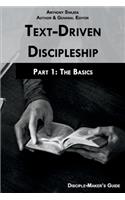 Text-Driven Discipleship, Part 1: The Basics: Disciple-Maker's Guide