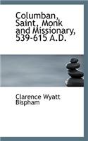 Columban, Saint, Monk and Missionary, 539-615 A.D.