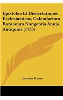 Epistolae Et Dissertationes Ecclesiasticae, Calendarium Romanum Nongentis Annis Antiquius (1733)