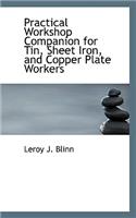 Practical Workshop Companion for Tin, Sheet Iron, and Copper Plate Workers