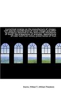 A Practical Treatise on the Manufacture of Vinegar: (English)