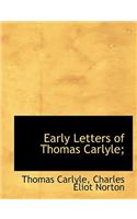 Early Letters of Thomas Carlyle;