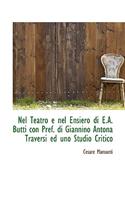 Nel Teatro E Nel Ensiero Di E.A. Butti Con Pref. Di Giannino Antona Traversi Ed Uno Studio Critico