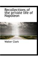 Recollections of the Private Life of Napoleon