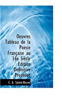 Oeuvres Tableau de La Po Sie Fran Aise Au 16e Si Cle Dition D Finitive PR C D E: (French)