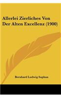 Allerlei Zierliches Von Der Alten Excellenz (1900)