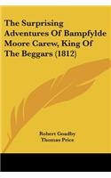 Surprising Adventures Of Bampfylde Moore Carew, King Of The Beggars (1812)