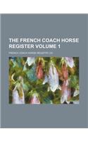 The French Coach Horse Register Volume 1