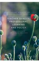 Teacher Quality, Professional Learning and Policy