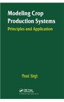 Modeling Crop Production Systems: Principles and Application