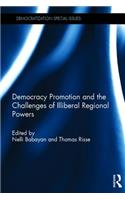 Democracy Promotion and the Challenges of Illiberal Regional Powers