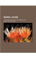 Marie Louise; The Island of Elba, and the Hundred Days