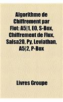 Algorithme de Chiffrement Par Flot: A5]1, E0, S-Box, Chiffrement de Flux, Salsa20, Py, Leviathan, A5]2, P-Box(French)