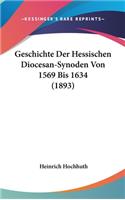 Geschichte Der Hessischen Diocesan-Synoden Von 1569 Bis 1634 (1893)