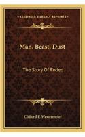 Man, Beast, Dust: The Story Of Rodeo(English)