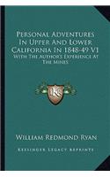 Personal Adventures In Upper And Lower California In 1848-49 V1