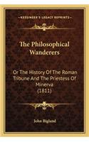 Philosophical Wanderers: Or The History Of The Roman Tribune And The Priestess Of Minerva (1811)