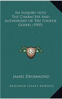 An Inquiry Into the Character and Authorship of the Fourth Gospel (1903)