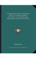 A Comprehensive History, Ecclesiastical And Civil, Of Eastham, Wellfleet, And Orleans, County Of Barnstable, Massachusetts, From 1644-1844 (1844)