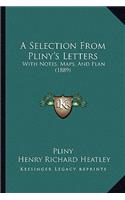 A Selection From Pliny's Letters: With Notes, Maps, And Plan (1889)(English)