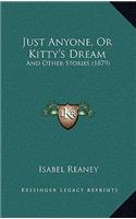 Just Anyone, Or Kitty's Dream