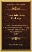 Three Wisconsin Cushings
