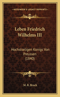 Leben Friedrich Wilhelms III