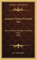 Acusacion Y Defensa Del General Diaz