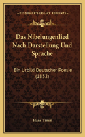 Das Nibelungenlied Nach Darstellung Und Sprache: Ein Urbild Deutscher Poesie (1852)(German)