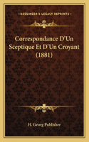 Correspondance D'Un Sceptique Et D'Un Croyant (1881)