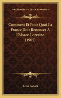 Comment Et Pour Quoi La France Doit Renoncer A L'Alsace-Lorraine (1905)