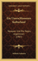 Unerschlossenes Kulturland: Neuquen Und Rio Negro, Argentinien (1907)