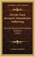Die Ehe Nach Mosaisch-Talmudischer Auffassung