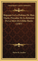 Reponse La La Defense De Mon Oncle, Precedee De La Relation De La Mort De L'Abbe Bazin (1767)